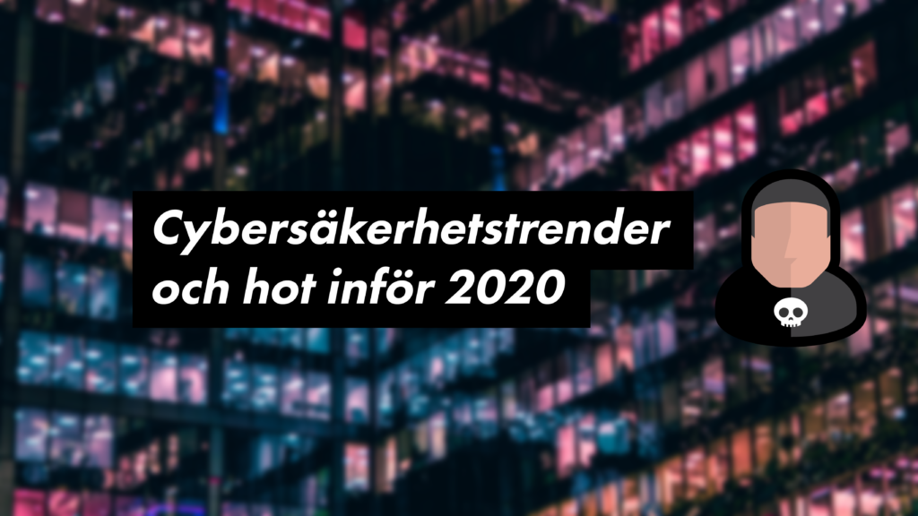 cybersäkerhetstrender och hot inför 2020