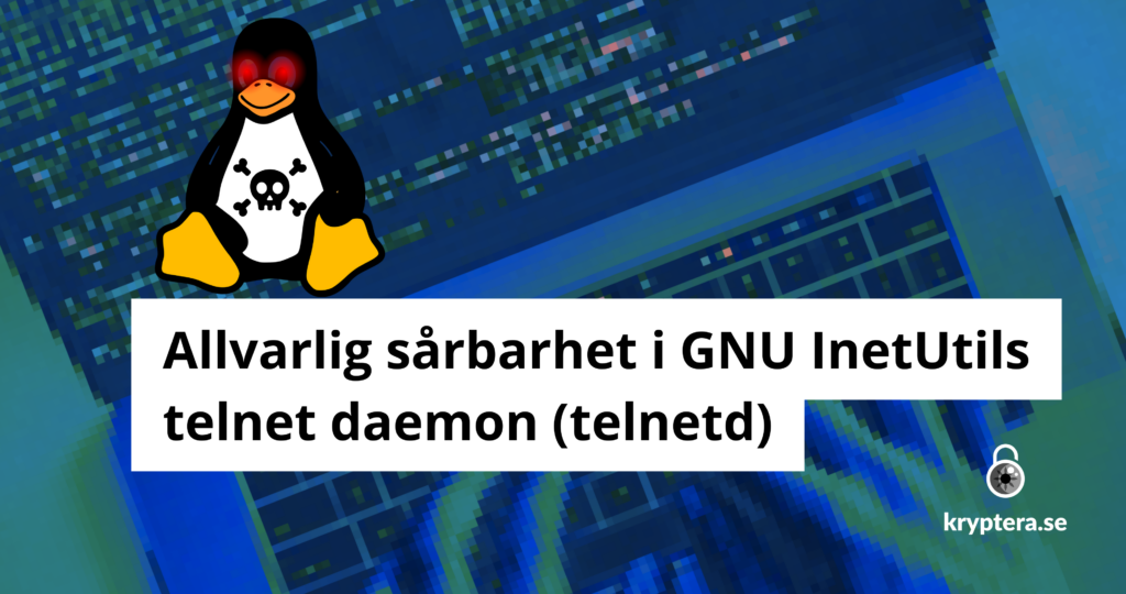 Allvarlig sårbarhet i GNU InetUtils telnet daemon (telnetd)