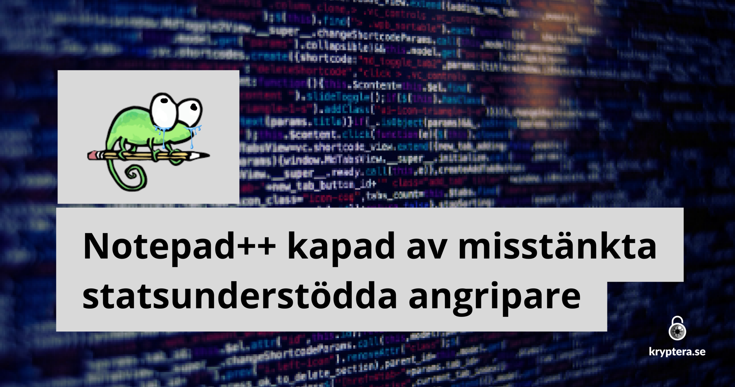 Notepad++ kapad av misstänkta statsunderstödda angripare